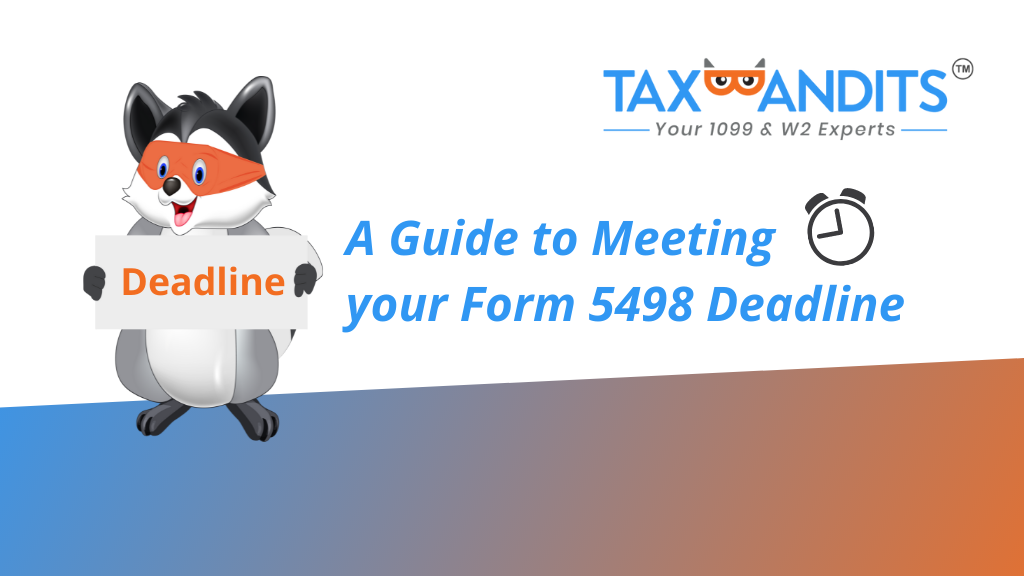 A Guide to Meeting your Form 5498 Deadline Blog TaxBandits