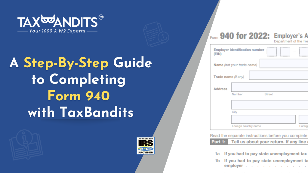 A StepByStep Guide to Completing Form 940 with TaxBandits Blog