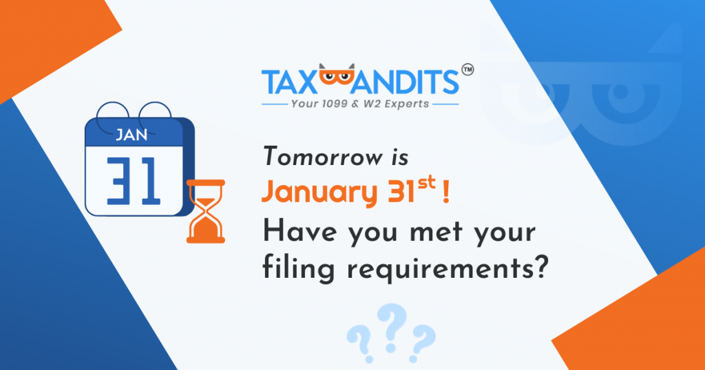 The filing deadline for 1099, W-2, and 94x forms is tomorrow! Are you prepared to meet your requirements?