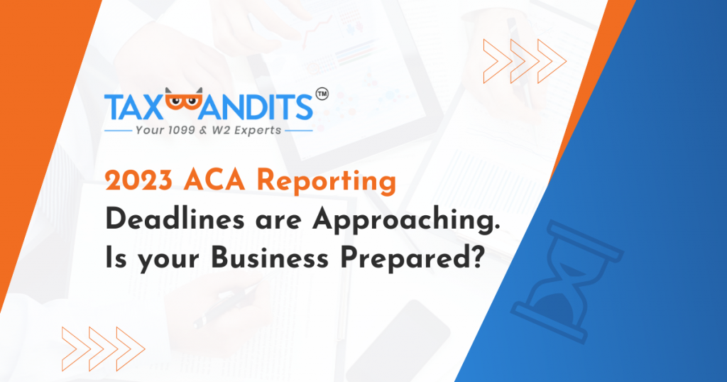 2023 ACA Reporting Deadlines are Approaching. Is your Business Prepared