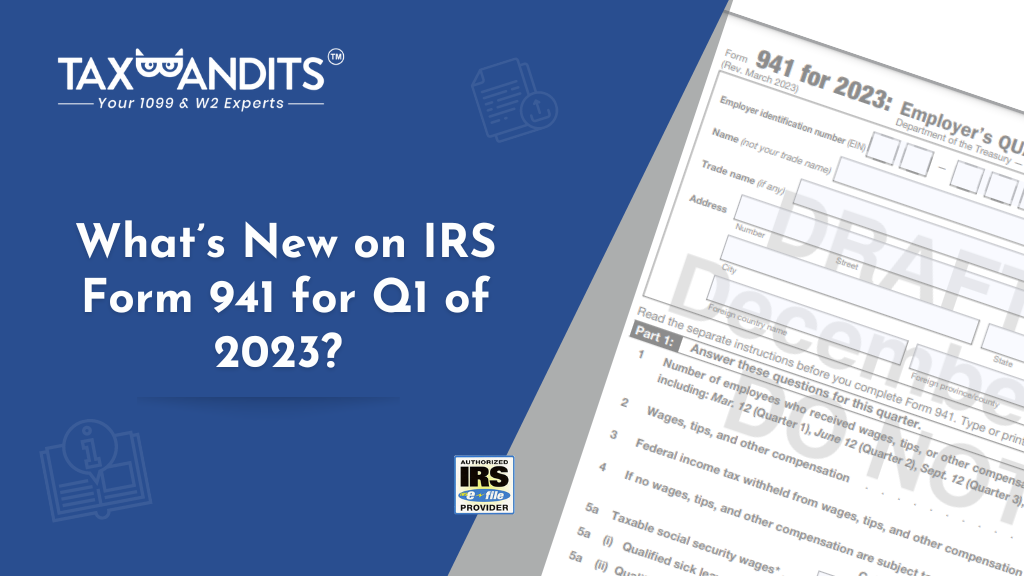 What’s New on IRS Form 941 for Q1 of 2023? Blog TaxBandits