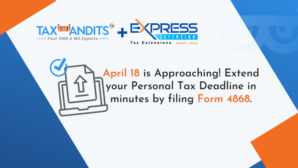 April 18 is Approaching! Extend your Personal Tax Deadline in minutes