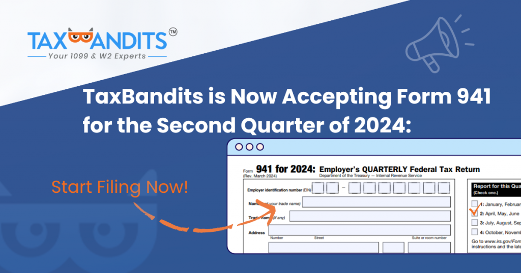 TaxBandits is Now Accepting Form 941 for the Second Quarter of 2024 ...