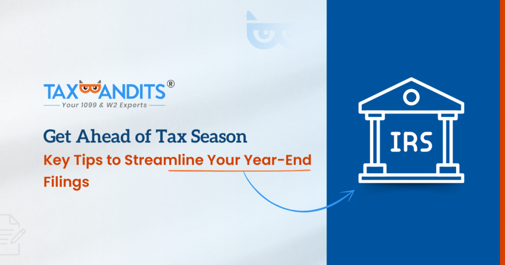 Get Ahead of Tax Season: Key Tips to Streamline Your Year-End Filings