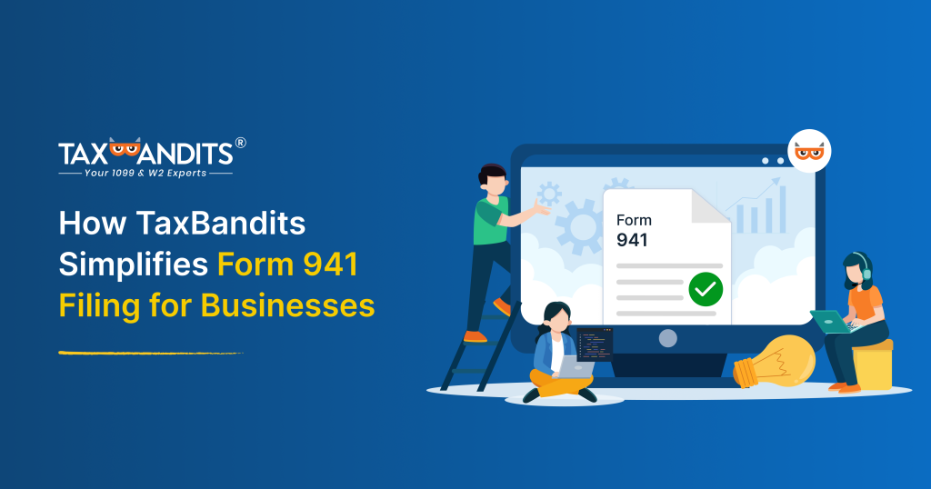How TaxBandits Simplifies Form 941 Filing for Businesses