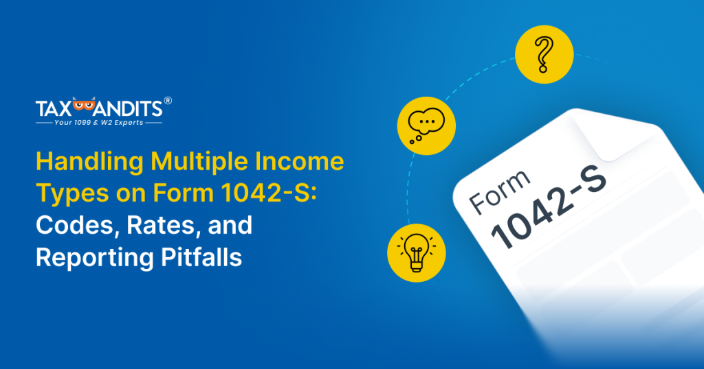 Handling Multiple Income Types on Form 1042-S: Codes, Rates, and Reporting Pitfalls