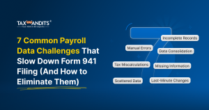 7 Common Payroll Data Challenges That Slow Down Form 941 Filing