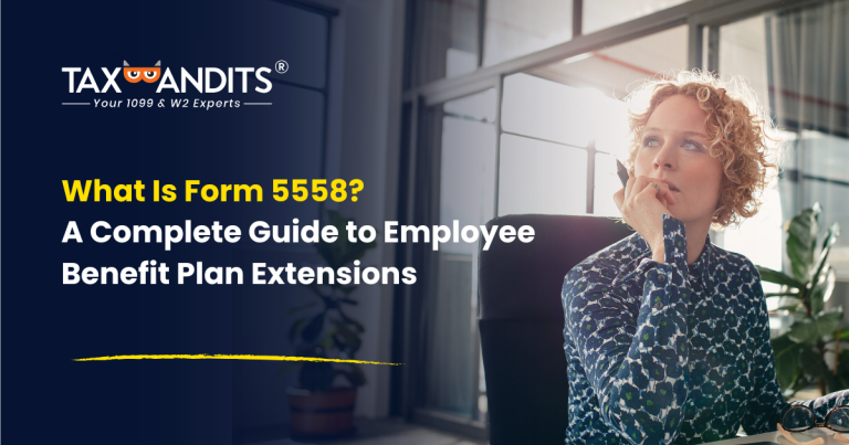 What Is Form 5558? A Complete Guide to Employee Benefit Plan Extensions